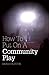 How to Put on a Community Play