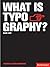 What Is Typography? by David Jury