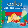 Caillou: What's That Funny Noise? Caillou: What's That Funny Noise?