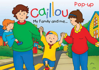 Caillou: My Family and Me (Pop-Up Book Series)