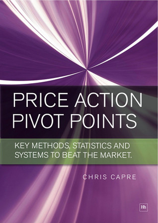 Trading Price Action and Pivot Points: New Analysis and Strategies for the Forex Market