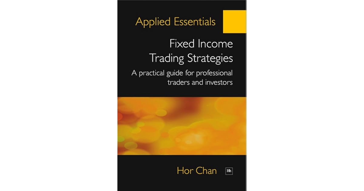 Applied Essentials Fixed Income Trading Strategies A Practical Guide