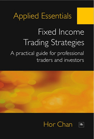 Applied Essentials: Fixed Income Trading Strategies: A Practical Guide for Professional Traders and Investors