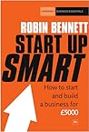 Start-Up Smart: How to start and build a business for £5000