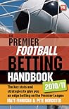 The Premier Football Betting Handbook 2010/11: The Key Stats and Strategies to Give You an Edge Betting on the Premier League