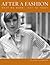 After a Fashion: What We Wore: 1947 to the Present