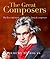 The Great Composers: The Lives and Music of the Great Classical Composers