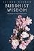 Buddhist Wisdom: The Path t...