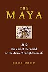 The Maya: 2012 - The End of the World or the Dawn of Enlightenment?