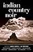 Indian Country Noir (Akashic Noir)
