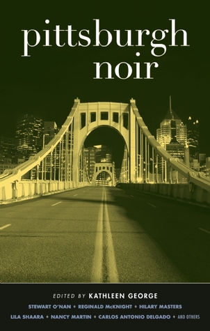Pittsburgh Noir (Akashic Noir)