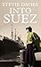 Into Suez by Stevie Davies
