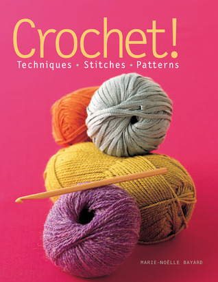 Crochet!: Techniques*Stitches*Patterns (Paperback)
