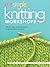 Knit Simple Knitting Workshops: Clever Tips & Techniques to Guarantee Success