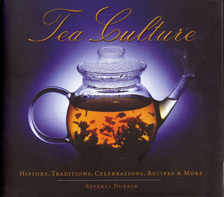 Tea Culture: History, Traditions, Celebrations, Recipes & More (Hardcover)