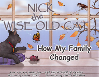 How My Family Changed: Nick the Wise Old Cat - The Importance of Family Series (The Importance of Family: Nick the Wise Old Cat Series)