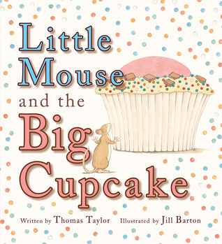 Little Mouse and the Big Cupcake (Hardcover)