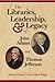 The Libraries, Leadership, and Legacy of John Adams and Thoma... by Robert C. Baron