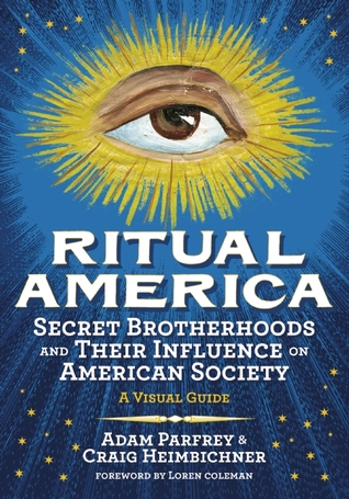Ritual America: Secret Brotherhoods and Their Influence on American Society: A Visual Guide (Hardcover)