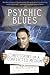 Psychic Blues: Confessions of a Conflicted Medium
