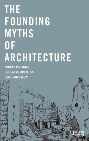 Founding Myths of Architecture (Paperback)