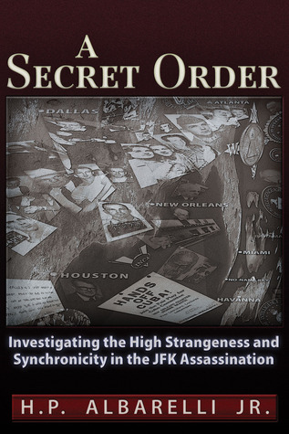 A Secret Order: Investigating the High Strangeness and Synchronicity in the JFK Assassination (Paperback)