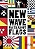 New Wave: Facts About Flags
