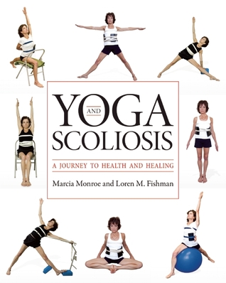 Yoga and Scoliosis: A Journey to Health and Healing (Paperback)