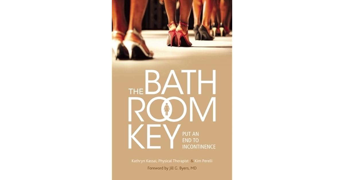 The Bathroom Key Put an End to Incontinence by Kathryn Kassai