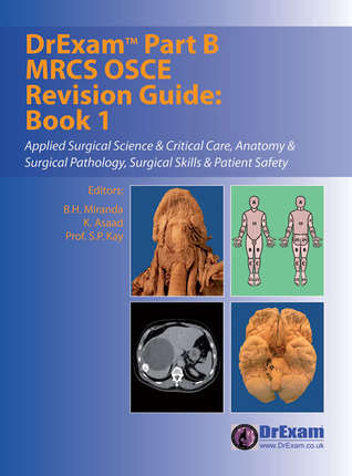 DrExam Part B MRCS OSCE Revision Guide Book 1: Applied Surgical Science & Critical Care, Anatomy & Surgical Pathology, Surgical Skills & Patient Safety