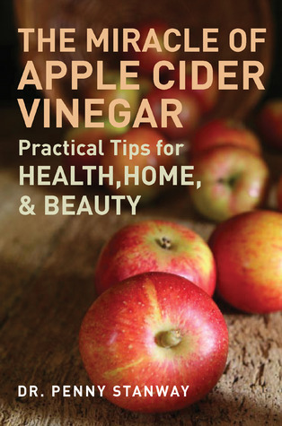 The Miracle of Apple Cider Vinegar: Practical Tips for Health, Home, & Beauty