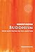 Understanding Buddhism: Origins, Beliefs, Practices, Holy Texts, Sacred Places