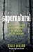 Supernatural: Your Guide Through the Unexplained, the Unearthly and the Unknown