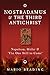 Nostradamus & The Third Antichrist: Napoleon, Hitler & 'The One Still to Come'