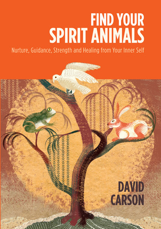Find Your Spirit Animals: Nurture, Guidance, Strength and Healing from Your Inner Self (Paperback)