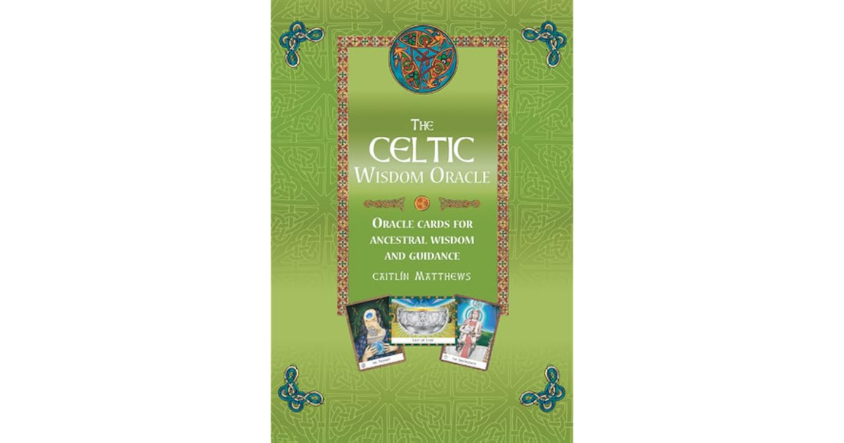 The Celtic Wisdom Oracle Oracle Cards for Ancestral Wisdom and