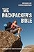 The Backpacker's Bible: Your Essential Guide to Round-the-World Travel