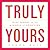 Truly Yours: Wise Words on the Miracle of Adoption