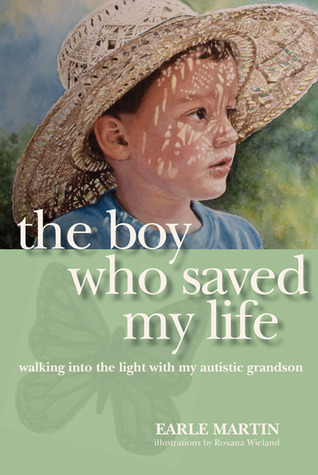 Boy Who Saved My Life: Walking Into the Light with My Autistic Grandson (Hardcover)
