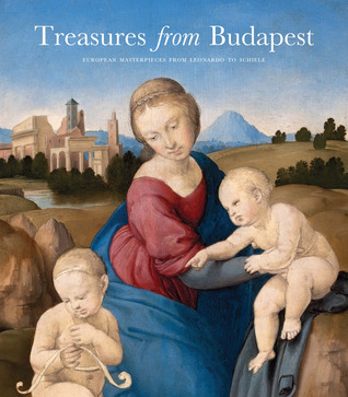 Treasures from Budapest: European Masterpieces from Leonardo to Schiele (Hardcover)
