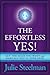 The Effortless Yes: Demystifying the Selling Process and Discover: Your Selling Archetype, Your Natural Asking Style, Your B