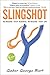 Slingshot: Re-Imagine Your Business Re-Imagine Your Life
