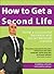How to Get a Second Life: Build a Successful Business and Social Network Inworld
