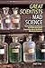 Great Scientists, Mad Science: Incredible Inventions and Absurd Ideas from the Most Brilliant Minds in History
