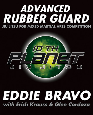 Advanced Rubber Guard: Jiu Jitsu for Mixed Martial Arts Competition