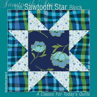 The Sawtooth Star Block: A Classic for Today's Quilts (Building Block Series 1)