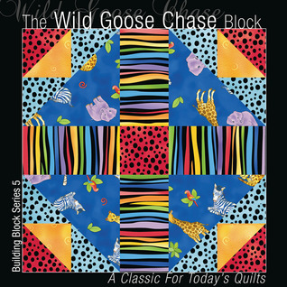 The Wild Goose Chase Block: A Classic for Today's Quilts (Building Block Series 1)