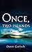 Once, Two Islands