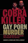 Cobra Killer: Gay Porn, Murder, and the Manhunt to Bring the Killers to Justice