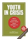 Youth in Crisis: What Everyone Should Know About Growing Up Gay